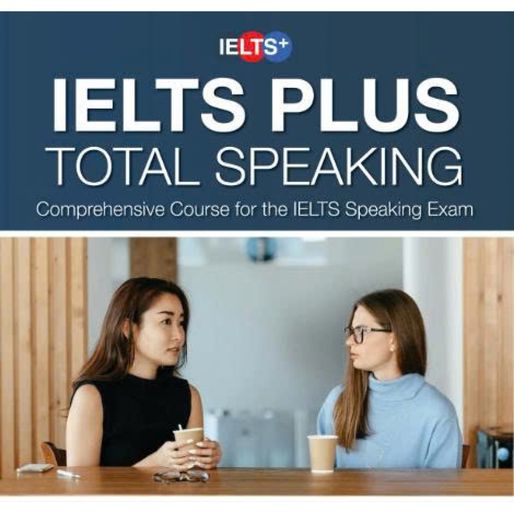 IELTS Plus - Total Speaking